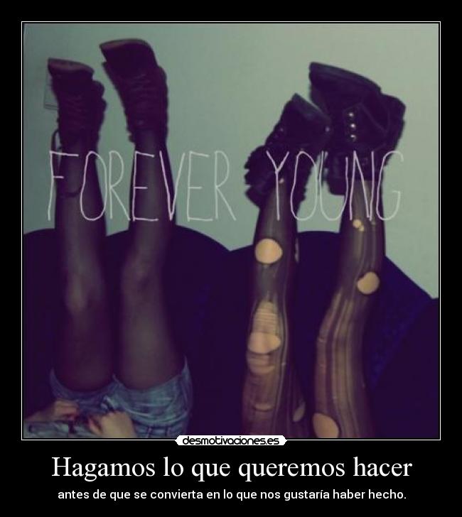 Hagamos lo que queremos hacer -