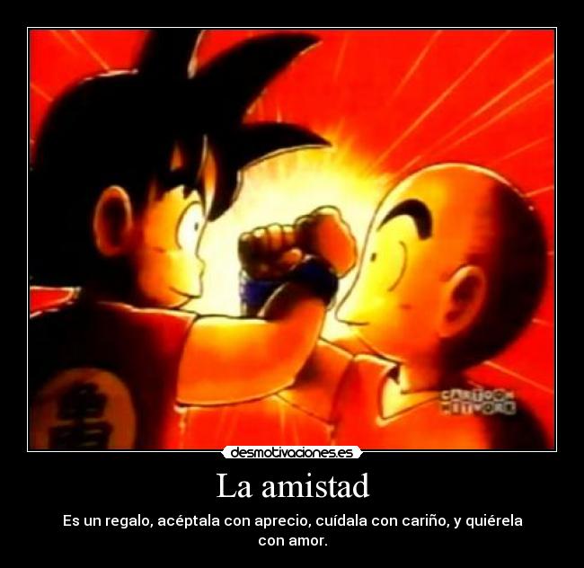 La amistad - Es un regalo, acéptala con aprecio, cuídala con cariño, y quiérela con amor.