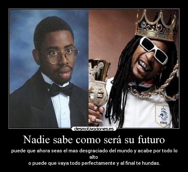 Nadie sabe como será su futuro - 