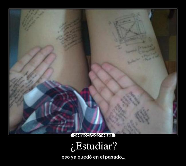 ¿Estudiar? - eso ya quedó en el pasado...