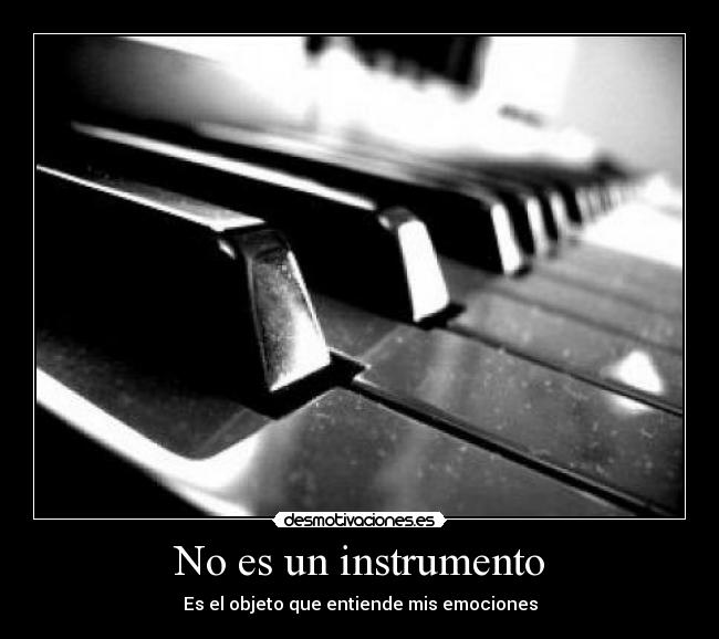 No es un instrumento - Es el objeto que entiende mis emociones