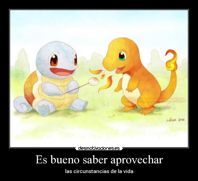 Es bueno saber aprovechar - las circunstancias de la vida