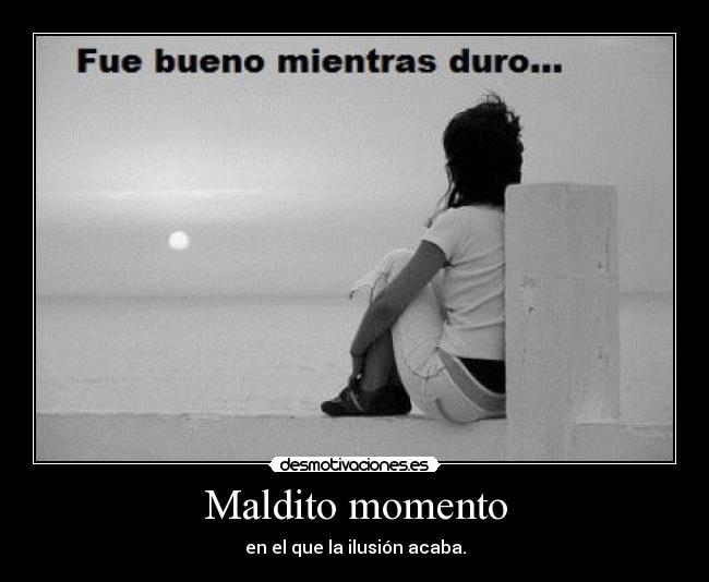 Maldito momento -