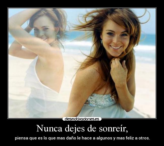Nunca dejes de sonreír, -