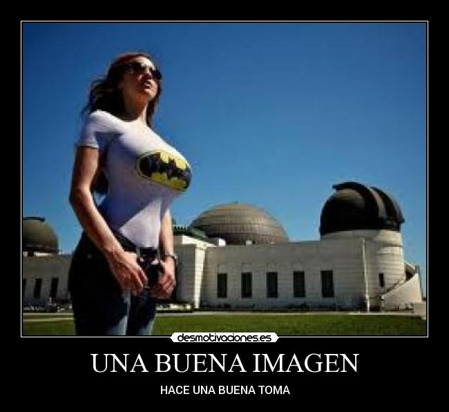 UNA BUENA IMAGEN - HACE UNA BUENA TOMA