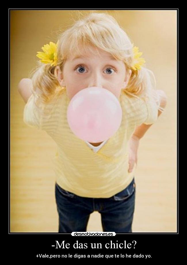 -Me das un chicle? - 