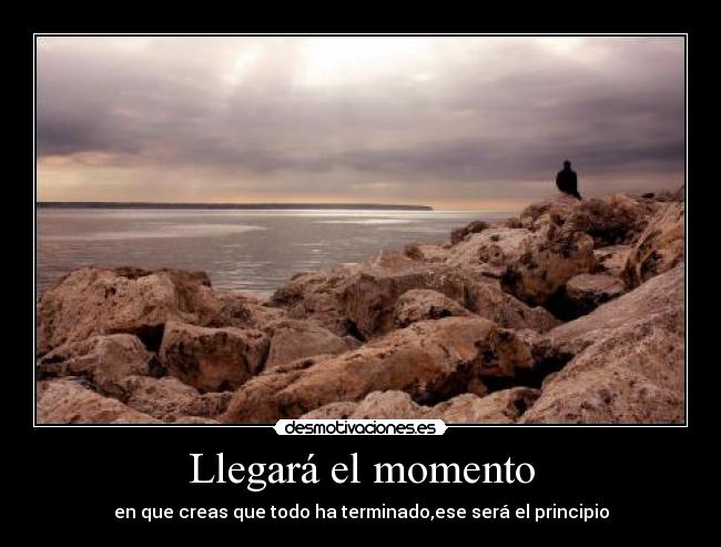 Llegará el momento -