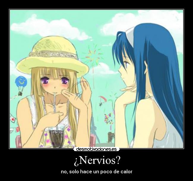 ¿Nervios? - no, solo hace un poco de calor