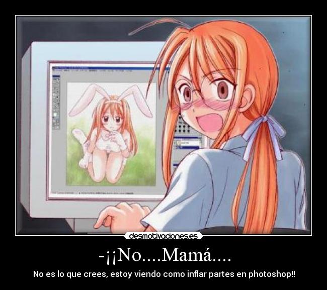 -¡¡No....Mamá.... - 