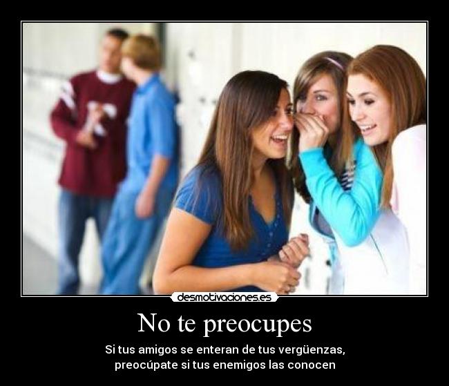 No te preocupes -