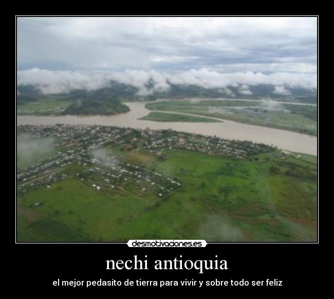 nechi antioquia - el mejor pedasito de tierra para vivir y sobre todo ser feliz