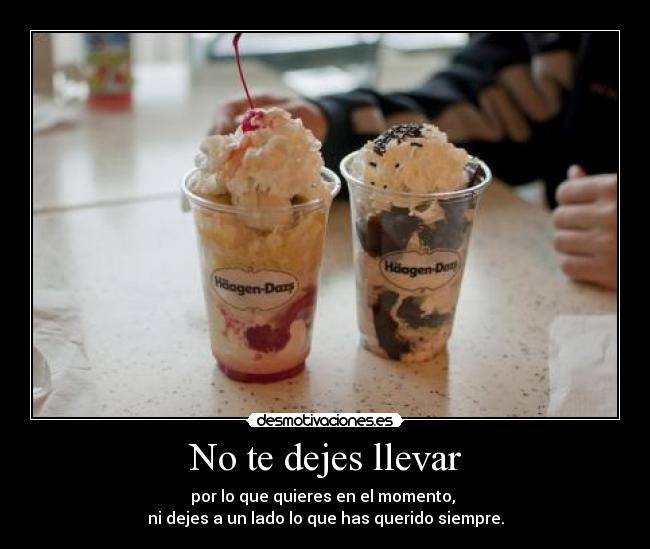 No te dejes llevar -