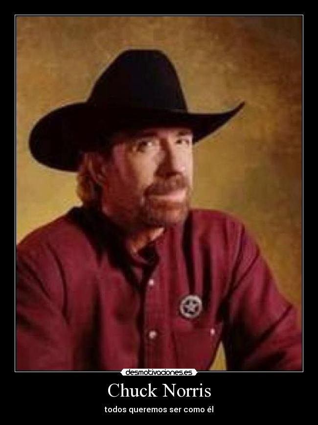 Chuck Norris - todos queremos ser como él