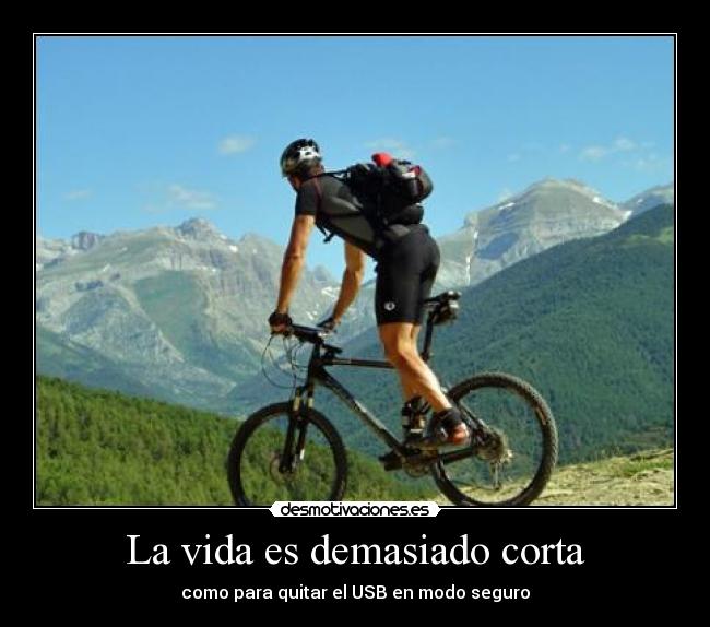 La vida es demasiado corta - como para quitar el USB en modo seguro