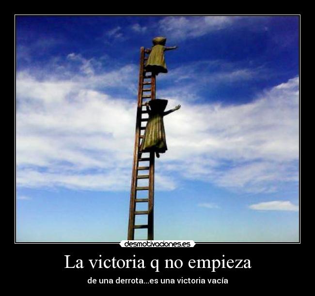 La victoria q no empieza - de una derrota...es una victoria vacía