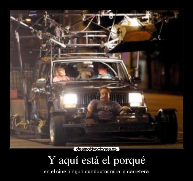 Y aquí está el porqué - en el cine ningún conductor mira la carretera.