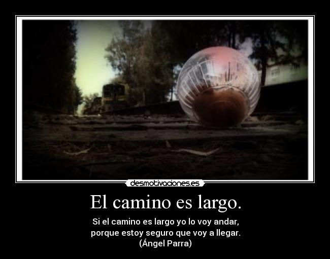 El camino es largo. -
