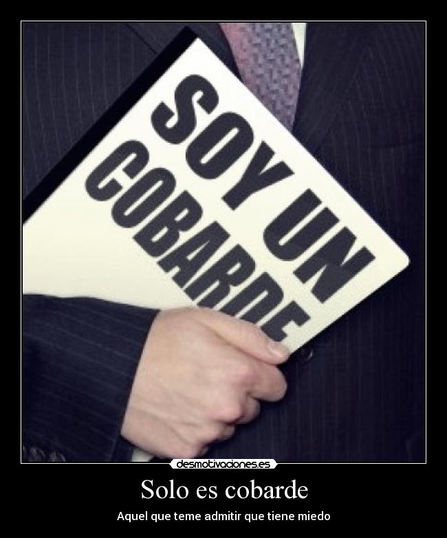 Solo es cobarde -