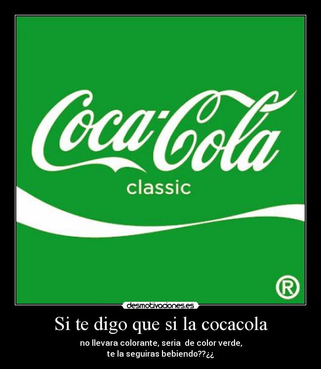 Si te digo que si la cocacola - 