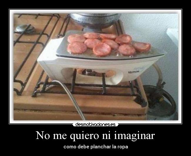 No me quiero ni imaginar - como debe planchar la ropa