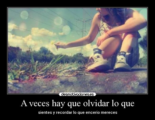 A veces hay que olvidar lo que -