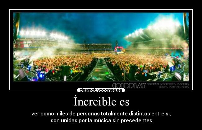 carteles cosas personas musica coldplay increible distintas desmotivaciones