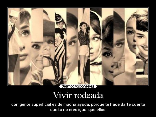 Vivir rodeada -
