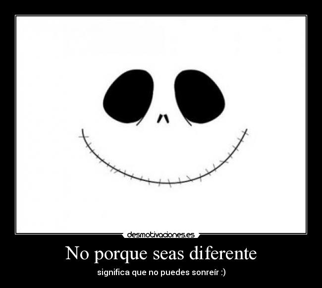 No porque seas diferente -