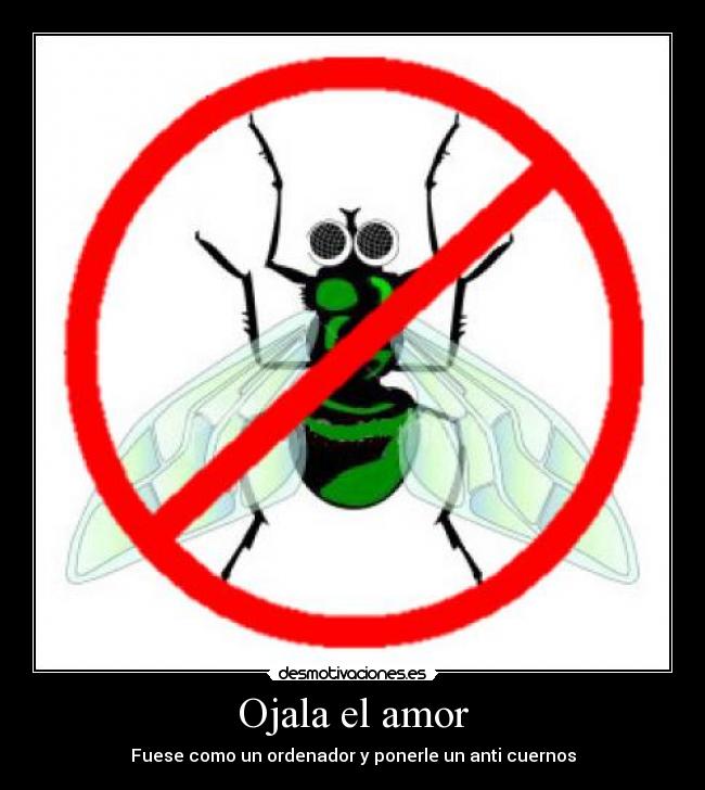Ojala el amor - Fuese como un ordenador y ponerle un anti cuernos