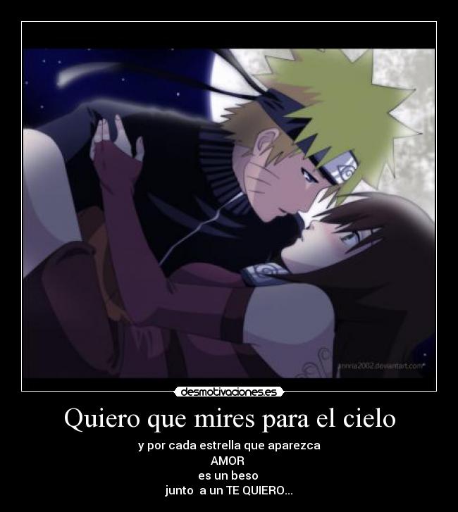 Quiero que mires para el cielo - y por cada estrella que aparezca
AMOR 
es un beso 
junto  a un TE QUIERO...