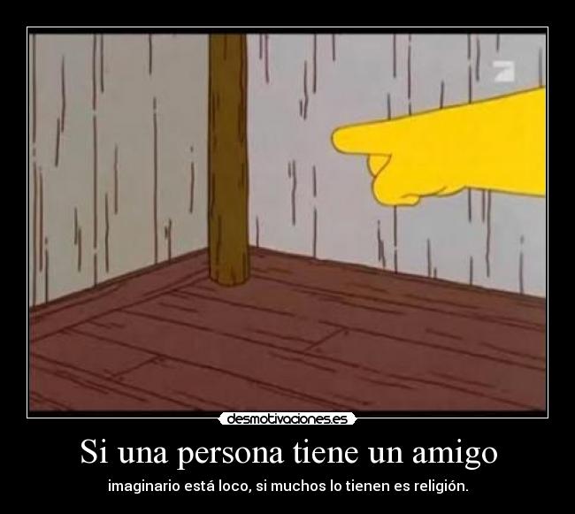 Si una persona tiene un amigo - 