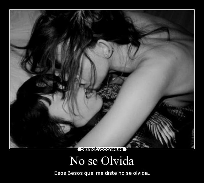 No se Olvida - Esos Besos que me diste no se olvida..