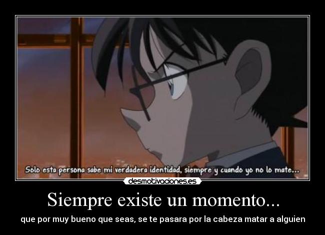 Siempre existe un momento... - 