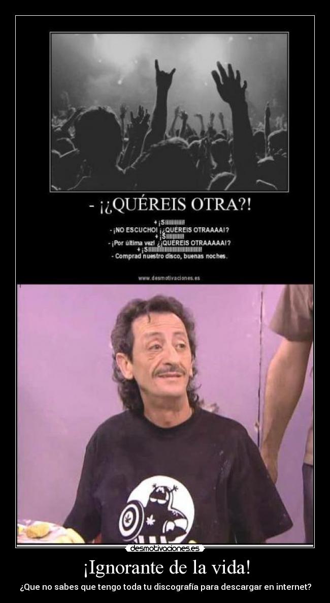 ¡Ignorante de la vida! -