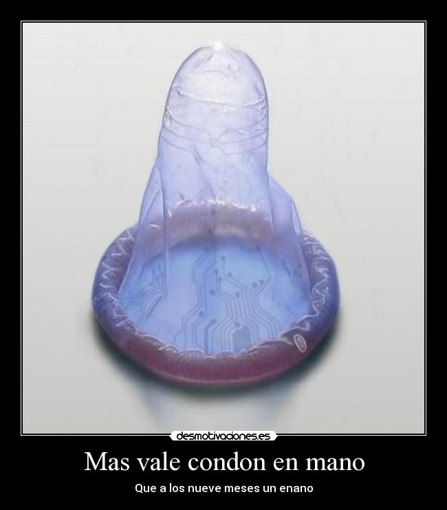 Mas vale condon en mano -