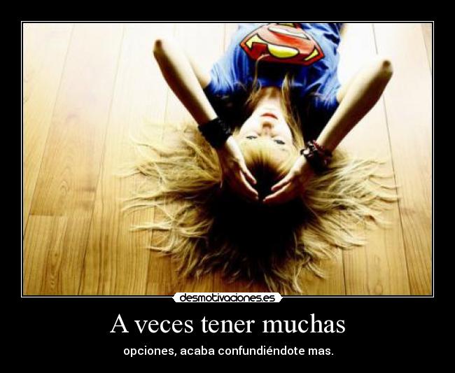 A veces tener muchas -