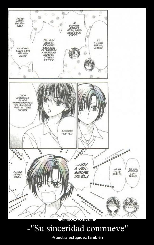 -Su sinceridad conmueve - -Vuestra estupidez también