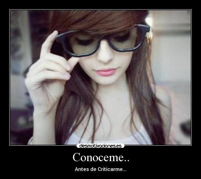 Conoceme.. - Antes de Criticarme...