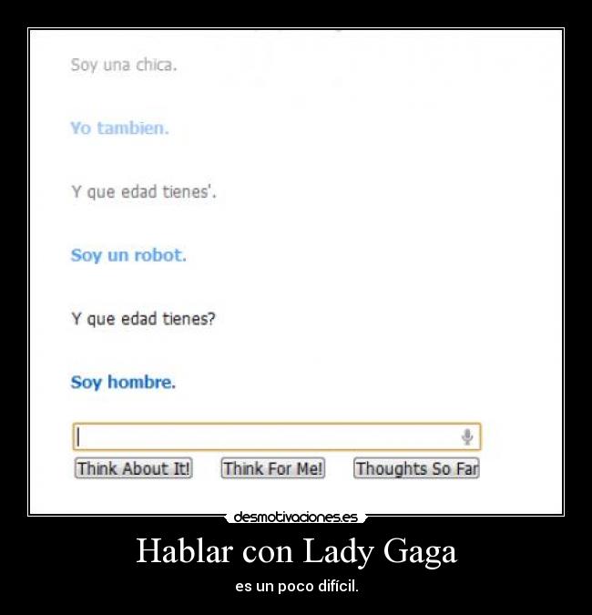 Hablar con Lady Gaga - es un poco difícil.