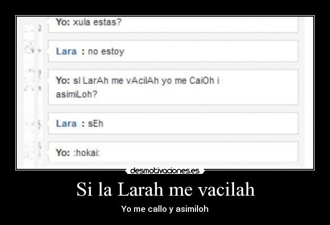 Si la Larah me vacilah - Yo me callo y asimiloh