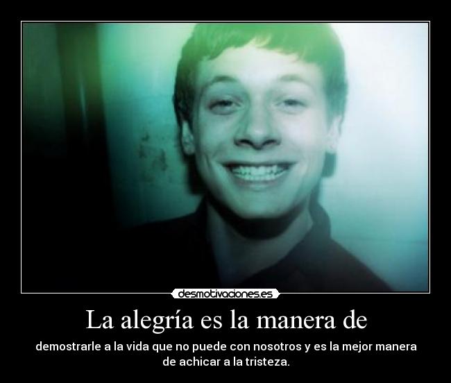 La alegría es la manera de - 