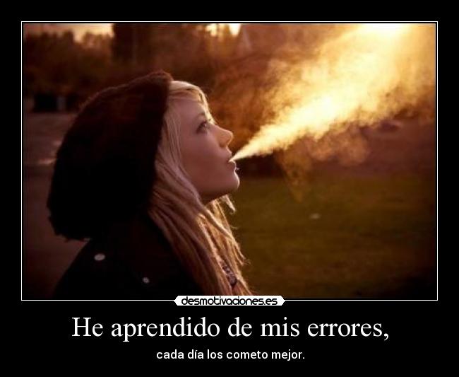 He aprendido de mis errores, - 