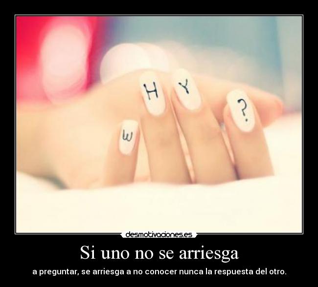 carteles arriesgarse preguntar desmotivaciones