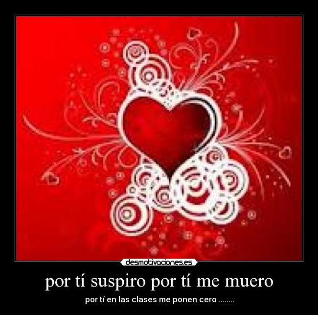 por tí suspiro por tí me muero -