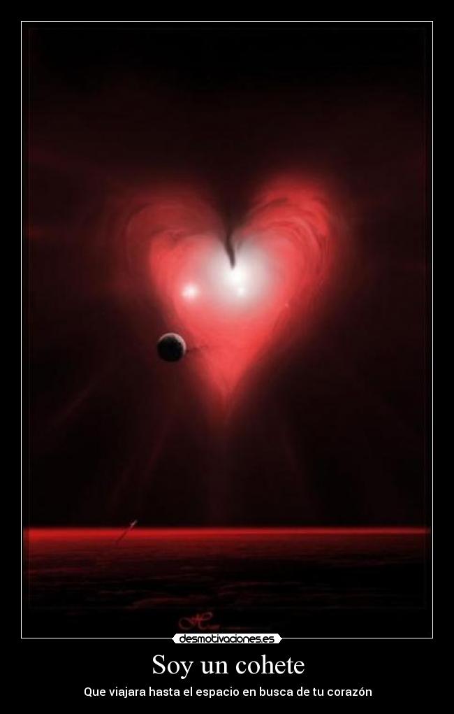 Soy un cohete - Que viajara hasta el espacio en busca de tu corazón