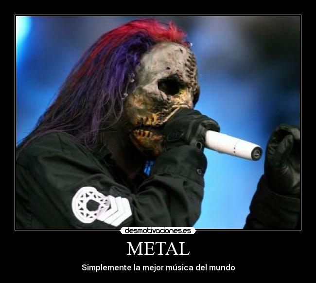 METAL - Simplemente la mejor música del mundo