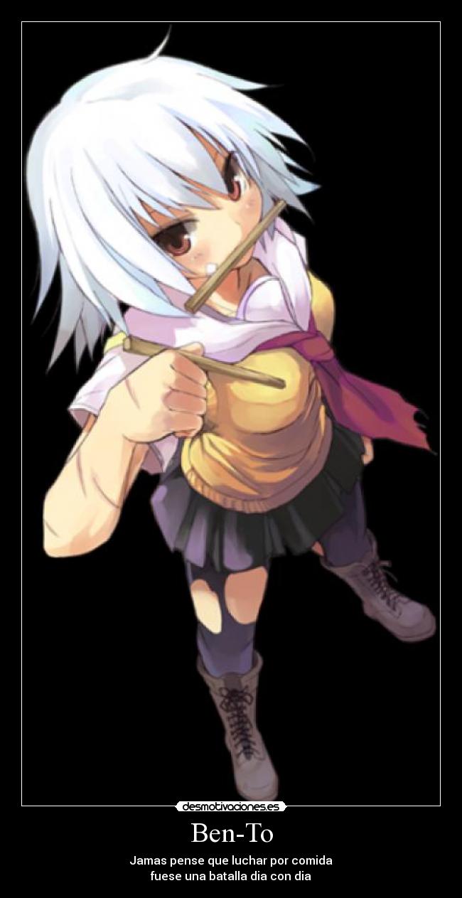 Ben-To - Jamas pense que luchar por comida
fuese una batalla dia con dia