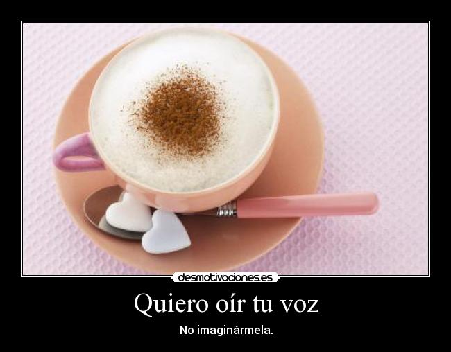 Quiero oír tu voz -