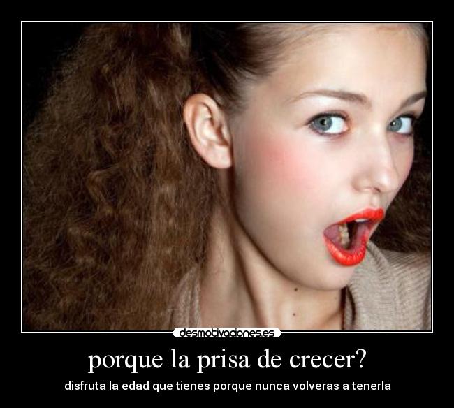 porque la prisa de crecer? -
