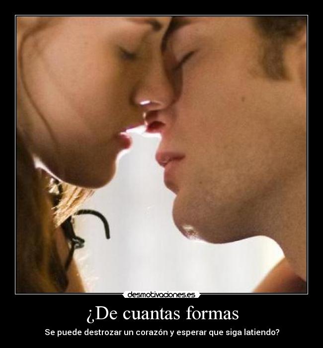 ¿De cuantas formas - Se puede destrozar un corazón y esperar que siga latiendo?